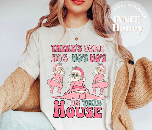 There’s Some Ho’s Ho’s Ho’s In This House Tee