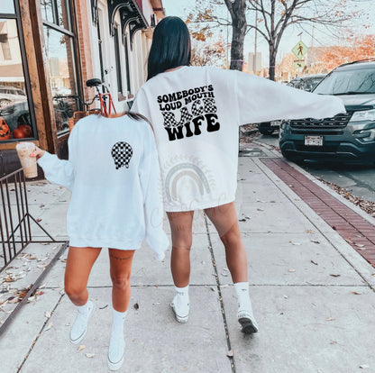 Somebody’s Loud Mouth Race Wife Crewneck / Tee